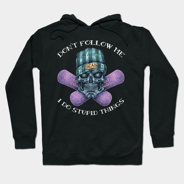 Don't Follow Me I Do Stupid Things Hoodie by BlackRavenOath